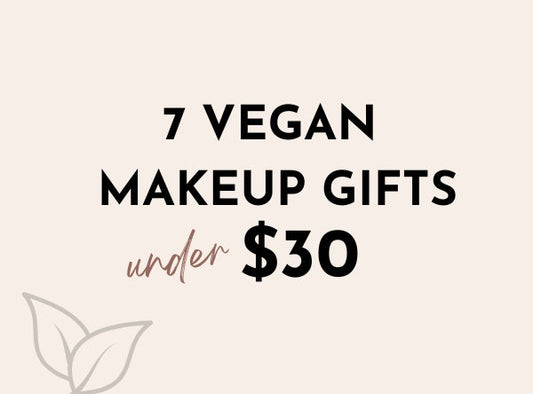 7 Vegan Makeup Gifts Under $30